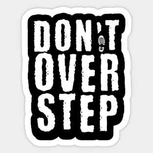 Don't over step Sticker